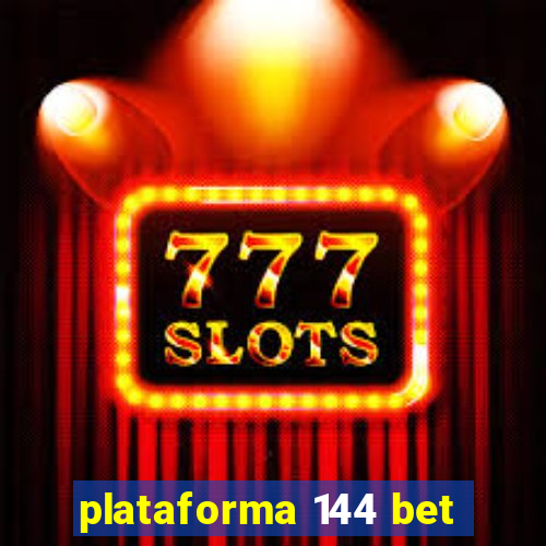 plataforma 144 bet